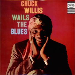 Chuck Willis  -- Wails The...