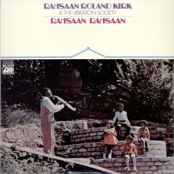 Roland Kirk  -- Rahsaan...