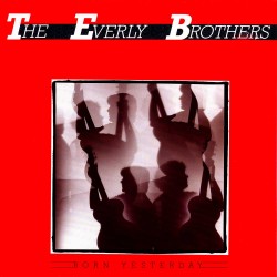 Everly Brothers  -- Born...