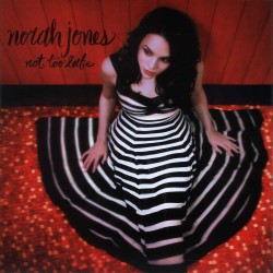 Norah Jones  -- Not too Late
