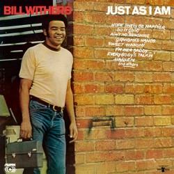 Bill Withers  -- Just As I Am