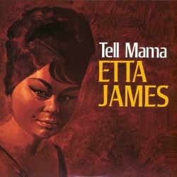Etta James  -- Tell Mama