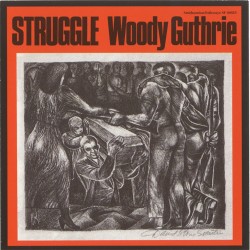 Woody Guthrie  -- Struggle