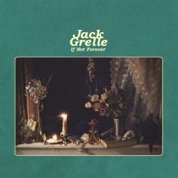 Jack Grelle  -- If Not Forever