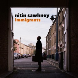 Nitin Sawhney  -- Immigrants
