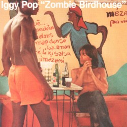 Iggy Pop  -- Zombie Birdhouse