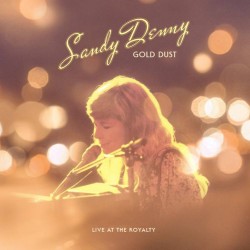 Sandy Denny  -- Gold Dust...