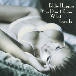 Eddie Higgins Trio  -- You...
