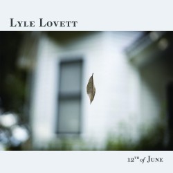 Lyle Lovett  -- 12th Of June