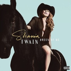 Shania Twain  -- Queen Of Me
