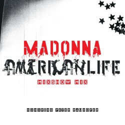  Madonna  -- American Life...