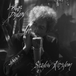 Bob Dylan  -- Shadow Kingdom