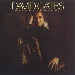 David Gates  -- Never Let...