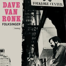 Dave Van Ronk  -- Folksinger