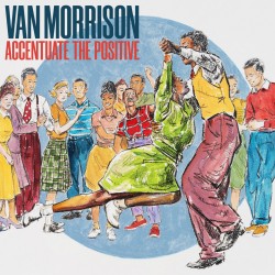 Van Morrison  -- Accentuate...