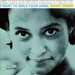 Grant Green  -- I Want to...