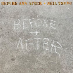 Neil Young  -- Before and...