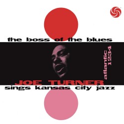 Big Joe Turner  -- The Boss...