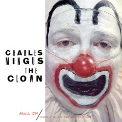 Charles Mingus  -- The Clown